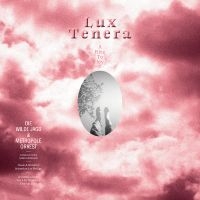 Die Wilde Jagd & Metropole Orkest - Lux Tenera - A Rite To Joy ryhmässä ME SUOSITTELEMME / Perjantain julkaisut / 2025-01-24 @ Bengans Skivbutik AB (5572187)