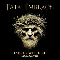 Fatal Embrace - Hail Down Deep ryhmässä ME SUOSITTELEMME / Perjantain julkaisut / 2025-02-28 @ Bengans Skivbutik AB (5572403)