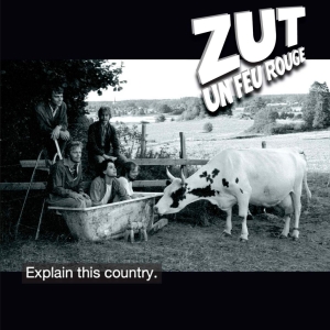 Zut Un Feu Rouge - Explain This Country ryhmässä CD @ Bengans Skivbutik AB (5572428)