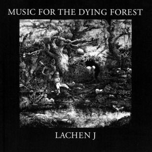 Lachen J - Music For The Dying Forest ryhmässä CD @ Bengans Skivbutik AB (5572432)