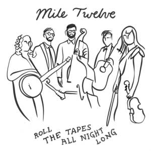Mile Twelve - Roll The Tapes All Night Long ryhmässä CD / Pop-Rock @ Bengans Skivbutik AB (5572451)