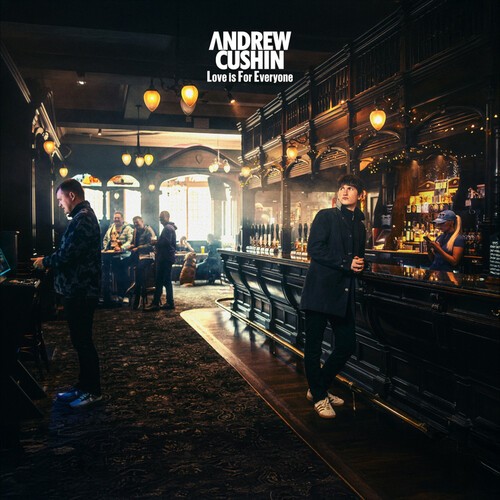 Andrew Cushin - Love Is For Everyone ryhmässä CD / Pop-Rock @ Bengans Skivbutik AB (5572502)
