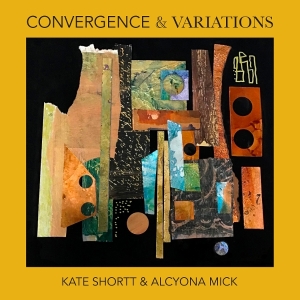 Kate Shortt & Alcyona Mick - Convergence & Variations ryhmässä Övrigt /  @ Bengans Skivbutik AB (5572796)