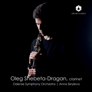 Oleg Shebeta-Dragan Odense Symphon - Nielsen: Clarinet Concerto ryhmässä ME SUOSITTELEMME / Perjantain julkaisut / 2025-01-24 @ Bengans Skivbutik AB (5573223)