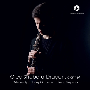 Oleg Shebeta-Dragan & Odense Symphony Orchestra - Nielsen, Milhaud & Busoni: Works For Clarinet ryhmässä CD @ Bengans Skivbutik AB (5573223)