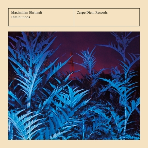 Maximilian Ehrhardt - Diminutions ryhmässä ME SUOSITTELEMME / Perjantain julkaisut / 2025-01-24 @ Bengans Skivbutik AB (5573237)