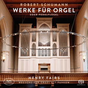 Henry Fairs - Robert Schumann: Orgelwerke ryhmässä ME SUOSITTELEMME / Perjantain julkaisut / 2025-01-17 @ Bengans Skivbutik AB (5573262)