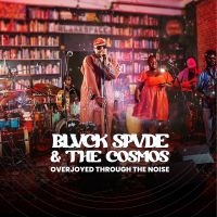 Blvck Spvde & The Cosmos - Overjoyed Through The Noise ryhmässä CD / Jazz @ Bengans Skivbutik AB (5573448)