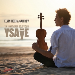 Elvin Hoxha Ganiyev - Ysaye: Six Sonatas For Solo Violin ryhmässä CD @ Bengans Skivbutik AB (5573646)