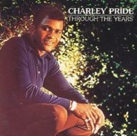 Pride Charley - Through The Years ryhmässä CD @ Bengans Skivbutik AB (5573691)