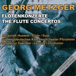 Johannes Hustedt Südwestdeutsches - Georg Metzger: The Flute Concertos ryhmässä CD / Klassiskt @ Bengans Skivbutik AB (5573924)