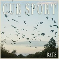 Cub Sport - Bats ryhmässä ME SUOSITTELEMME / Perjantain julkaisut / 2025-01-31 @ Bengans Skivbutik AB (5573959)