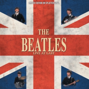 Beatles - Live At Last (Splatter Vinyl Lp) ryhmässä ME SUOSITTELEMME / Perjantain julkaisut / 2025-02-07 @ Bengans Skivbutik AB (5574239)