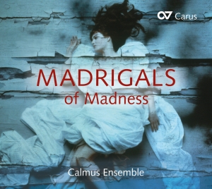 Calmus Ensemble - Madrigals Of Madness ryhmässä CD / Klassiskt @ Bengans Skivbutik AB (5574466)