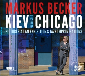 Markus Becker - Kiev/Chicago - Pictures Of An Exhib ryhmässä CD / Klassiskt @ Bengans Skivbutik AB (5574479)