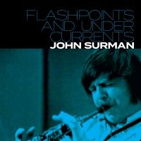 Surman John - Flashpoints And Undercurrents ryhmässä CD / Jazz @ Bengans Skivbutik AB (5574741)