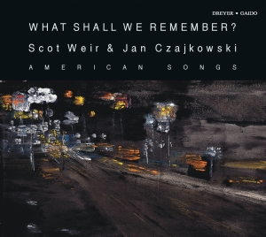 Scot Weir Jan Czajkowski - What Shall We Remember? ryhmässä CD @ Bengans Skivbutik AB (5574903)
