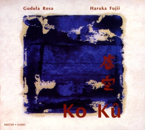 Gudula Rosa Haruka Fuji - Ko Ku - Contemporary Japanese & Chi ryhmässä CD / Klassiskt @ Bengans Skivbutik AB (5574904)