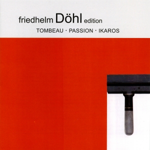 Friedhelm Döhl - Tombeau/Passion/Ikaros ryhmässä CD @ Bengans Skivbutik AB (5574905)