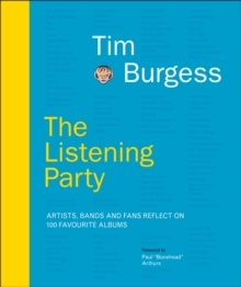 Tim Burges - The Listening Party. Artists. Bands And Fans Reflect On 100 Favorite Albums ryhmässä Labels /  @ Bengans Skivbutik AB (5574928)