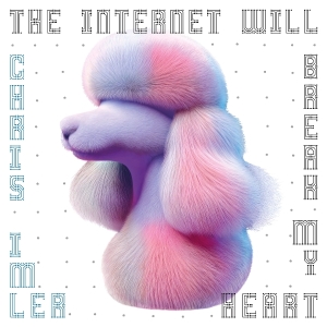 Imler Chris - The Internet Will Break My Heart ryhmässä Övrigt / @ Bengans Skivbutik AB (5574952)