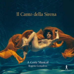 A Corte Musical Rogério Goncalves - Il Canto Della Sirena ryhmässä CD / Klassiskt @ Bengans Skivbutik AB (5575046)