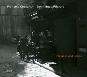 Francois Couturier Dominique Pifar - Preludes And Songs ryhmässä CD @ Bengans Skivbutik AB (5575444)
