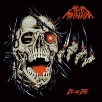 Mean Mistreater - Do Or Die ryhmässä ME SUOSITTELEMME / Perjantain julkaisut / 2025-02-28 @ Bengans Skivbutik AB (5575618)