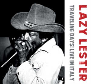 Lazy Lester - Traveling Days: Live In Italy ryhmässä CD @ Bengans Skivbutik AB (5575645)