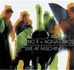 Trio X + Agnas Bros - Live At Fasching ryhmässä CD @ Bengans Skivbutik AB (557565)