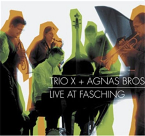 Trio X + Agnas Bros - Live At Fasching ryhmässä CD / Jazz/Blues @ Bengans Skivbutik AB (557565)