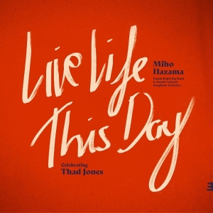 Miho Hazama & Danish Radio Big Band & Danish Radio Symphony Orchestra - Live Life This Day: Celebrating Thad Jones ryhmässä Övrigt /  @ Bengans Skivbutik AB (5575689)