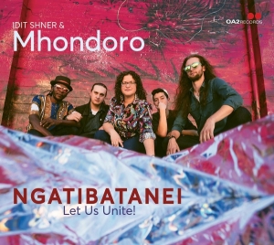 Idit Shner & Mhondoro - Ngatibatanei / Let Us Unite! ryhmässä CD @ Bengans Skivbutik AB (5576050)