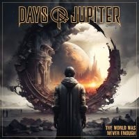 Days Of Jupiter - The World Was Never Enough ryhmässä CD / Hårdrock @ Bengans Skivbutik AB (5576106)
