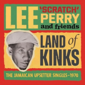 Lee 'Scratch' Perry And Friends - Land Of Kinks - The Jamaican Upsett ryhmässä ME SUOSITTELEMME / Perjantain julkaisut / 2025-02-21 @ Bengans Skivbutik AB (5576113)