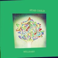 Millsart - Star Child ryhmässä ME SUOSITTELEMME / Perjantain julkaisut / 2025-01-31 @ Bengans Skivbutik AB (5576400)