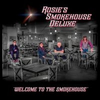 Rosie's Smokehouse Deluxe - Welcome To The Smokehouse ryhmässä ME SUOSITTELEMME / Perjantain julkaisut / 2025-01-17 @ Bengans Skivbutik AB (5576403)