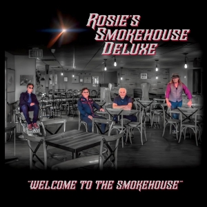 Rosie's Smokehouse Deluxe - Welcome To The Smokehouse ryhmässä CD / Blues @ Bengans Skivbutik AB (5576403)