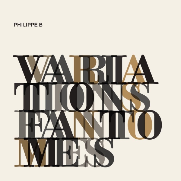 Philippe B - Variations Fantômes ryhmässä VINYYLI / Myydyimmät @ Bengans Skivbutik AB (5576432)