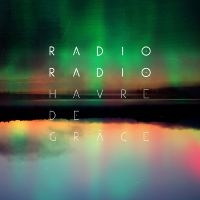 Radio Radio - Havre De Grâce ryhmässä VINYYLI / Pop-Rock @ Bengans Skivbutik AB (5576437)