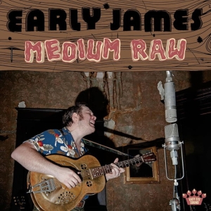 Early James - Medium Raw ryhmässä CD @ Bengans Skivbutik AB (5576516)