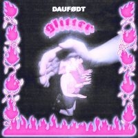 Daufødt - Glitter ryhmässä ME SUOSITTELEMME / Perjantain julkaisut / 2025-01-17 @ Bengans Skivbutik AB (5576665)
