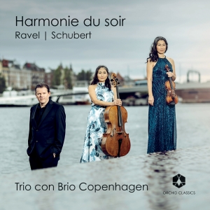 Trio Con Brio Copenhagen - Ravel & Schubert: Harmonie Du Soir ryhmässä CD @ Bengans Skivbutik AB (5576834)