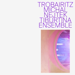 Michale Nejtek Tiburtina Ensemble - Trobairitz ryhmässä ME SUOSITTELEMME / Perjantain julkaisut / 2025-02-21 @ Bengans Skivbutik AB (5576866)
