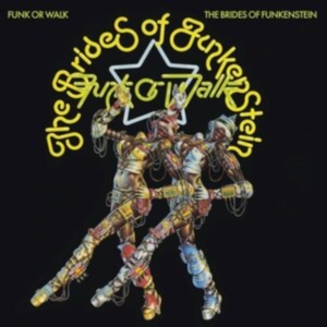 Brides Of Funkenstein The - Funk Or Walk ryhmässä ME SUOSITTELEMME / Perjantain julkaisut / 2025-01-31 @ Bengans Skivbutik AB (5576881)
