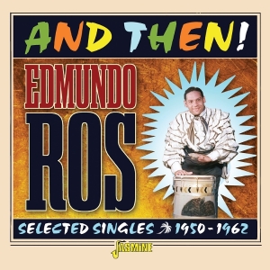 Edmundo Ross - And Then! - Selected Singles, 1950-1962 ryhmässä CD @ Bengans Skivbutik AB (5576902)