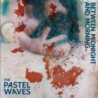 Pastel Waves The - Between Midnight ryhmässä ME SUOSITTELEMME / Perjantain julkaisut / 2025-01-17 @ Bengans Skivbutik AB (5576907)
