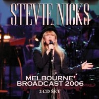 Nicks Stevie - Melbourne Broadcast 2006 (2 Cd) ryhmässä ME SUOSITTELEMME / Perjantain julkaisut / 2025-01-24 @ Bengans Skivbutik AB (5576925)