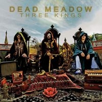Dead Meadow - Three Kings (2 Lp Vinyl) ryhmässä ME SUOSITTELEMME / Perjantain julkaisut / 2025-03-21 @ Bengans Skivbutik AB (5577085)