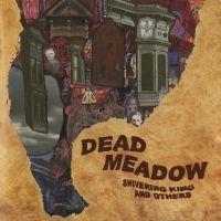 Dead Meadow - Shivering King And Others ryhmässä VINYYLI / Myydyimmät @ Bengans Skivbutik AB (5577090)